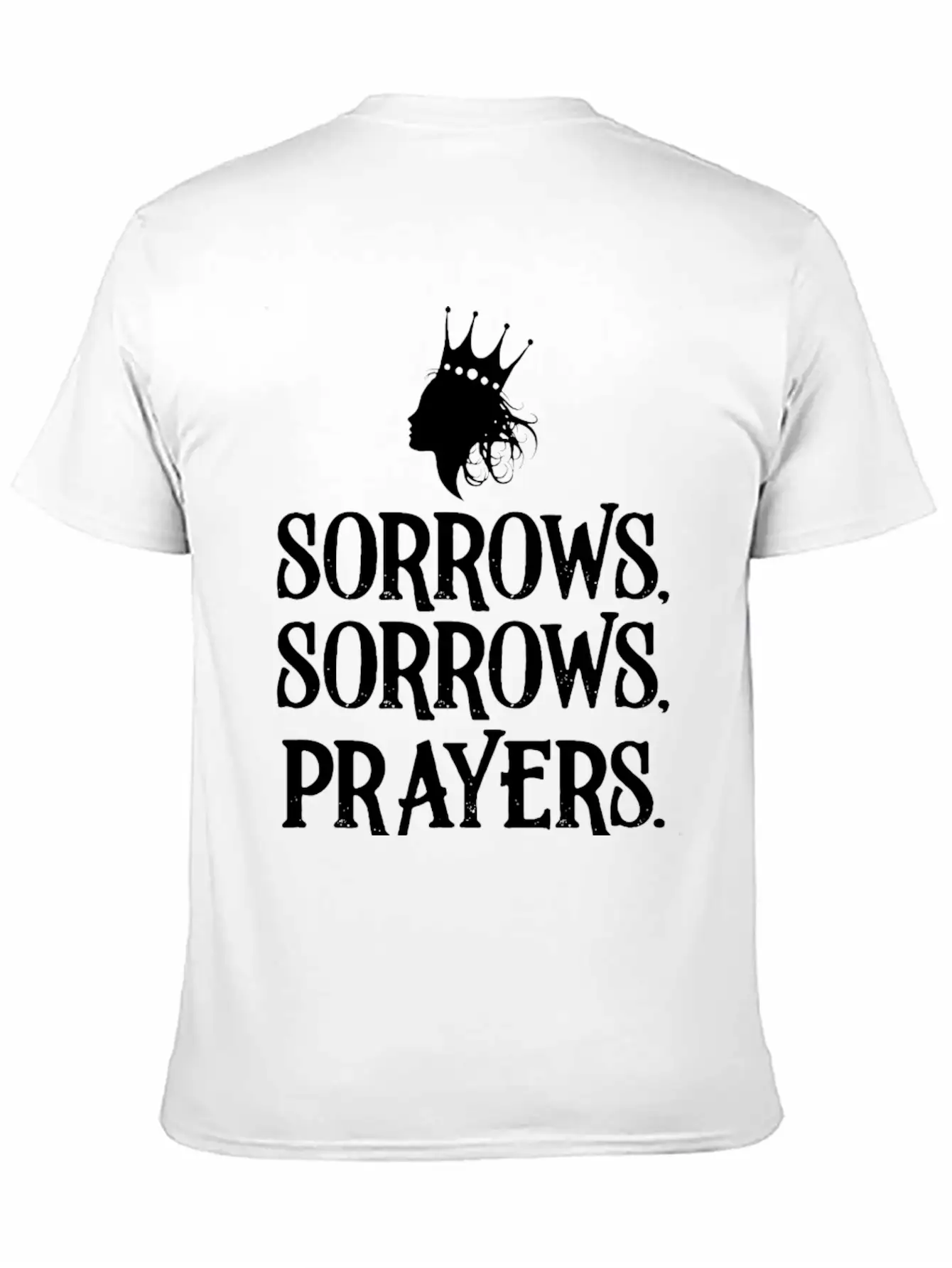 Sorrows Sorrows Prayers Saying Classic Fit Graphic Tee For Daily Comfort – Unisex Cotton Shirt