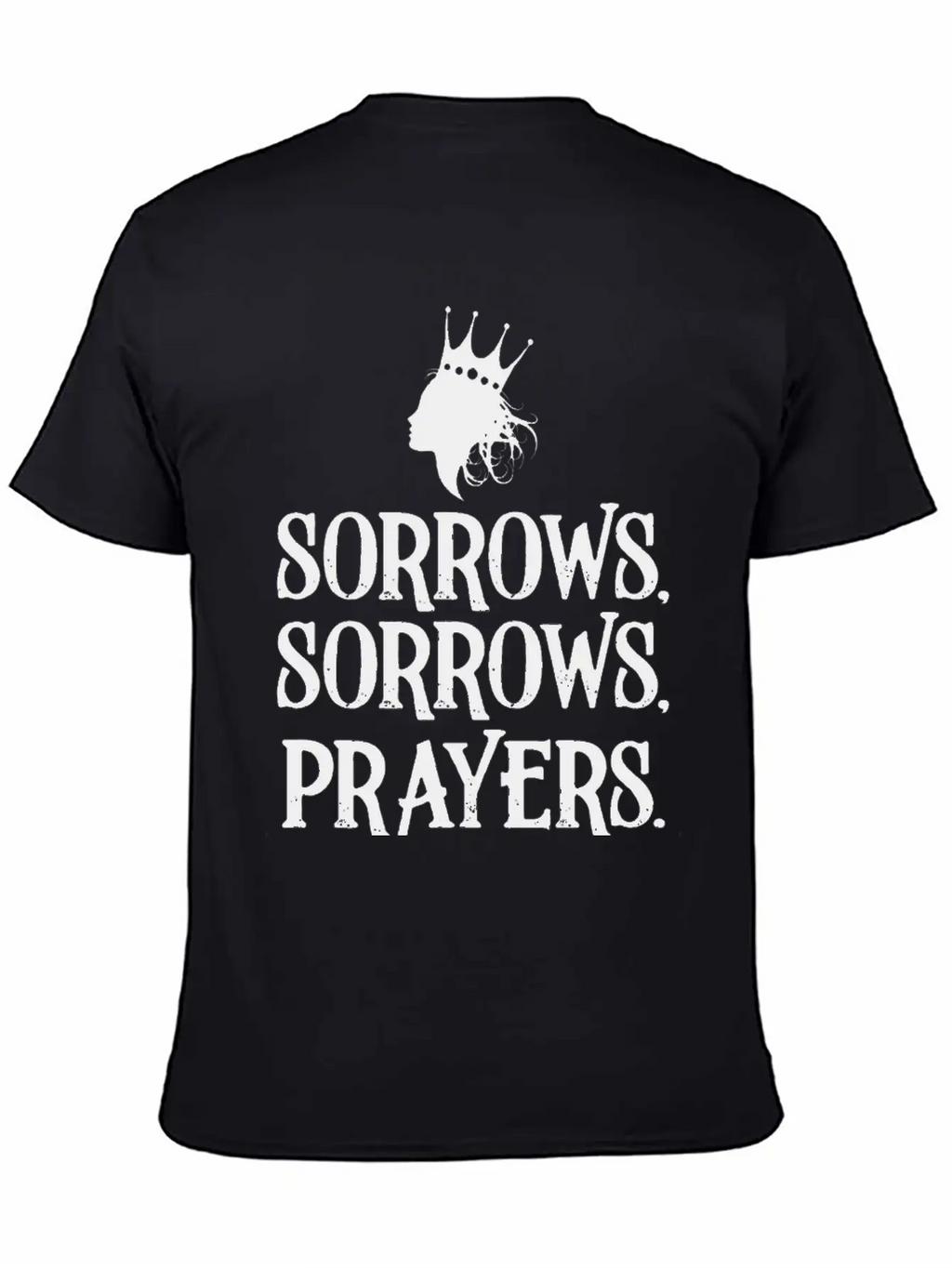 Sorrows Sorrows Prayers Saying Classic Fit Graphic Tee For Daily Comfort – Unisex Cotton Shirt