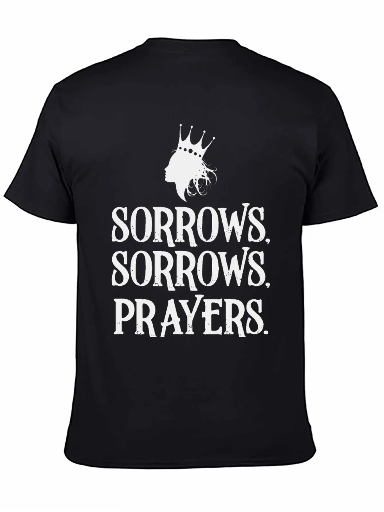 Sorrows Sorrows Prayers Saying Classic Fit Graphic Tee For Daily Comfort – Unisex Cotton Shirt