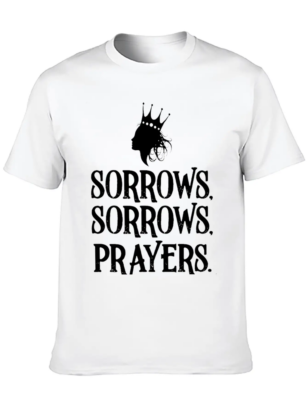 Sorrows Sorrows Prayers Saying Classic Fit Graphic Tee For Daily Comfort – Unisex Cotton Shirt