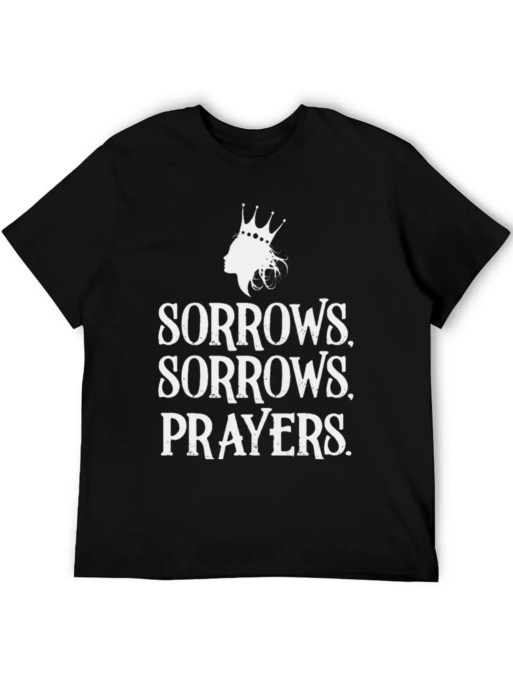 Sorrows Sorrows Prayers Saying Classic Fit Graphic Tee For Daily Comfort – Unisex Cotton Shirt