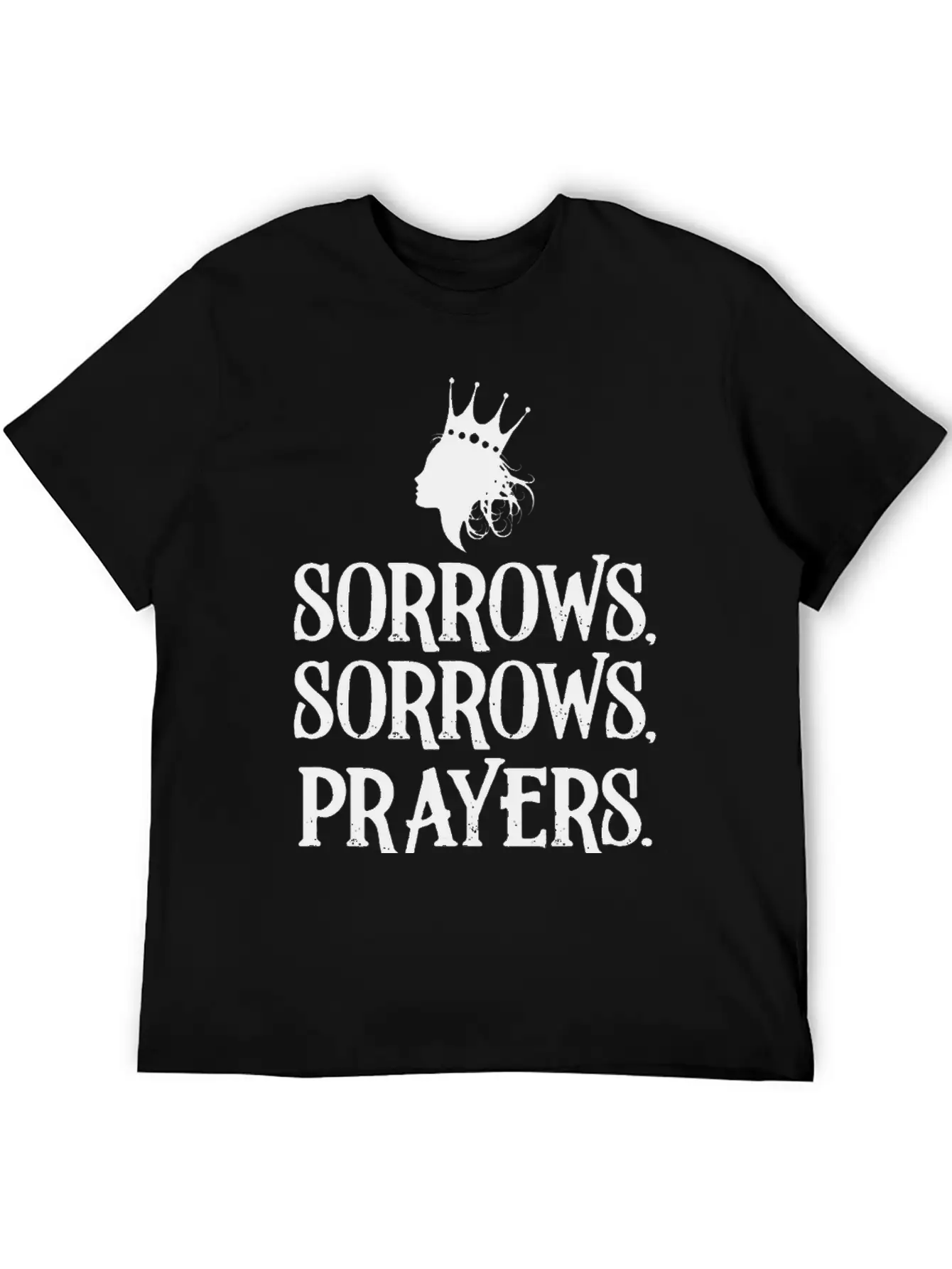 Sorrows Sorrows Prayers Saying Classic Fit Graphic Tee For Daily Comfort – Unisex Cotton Shirt