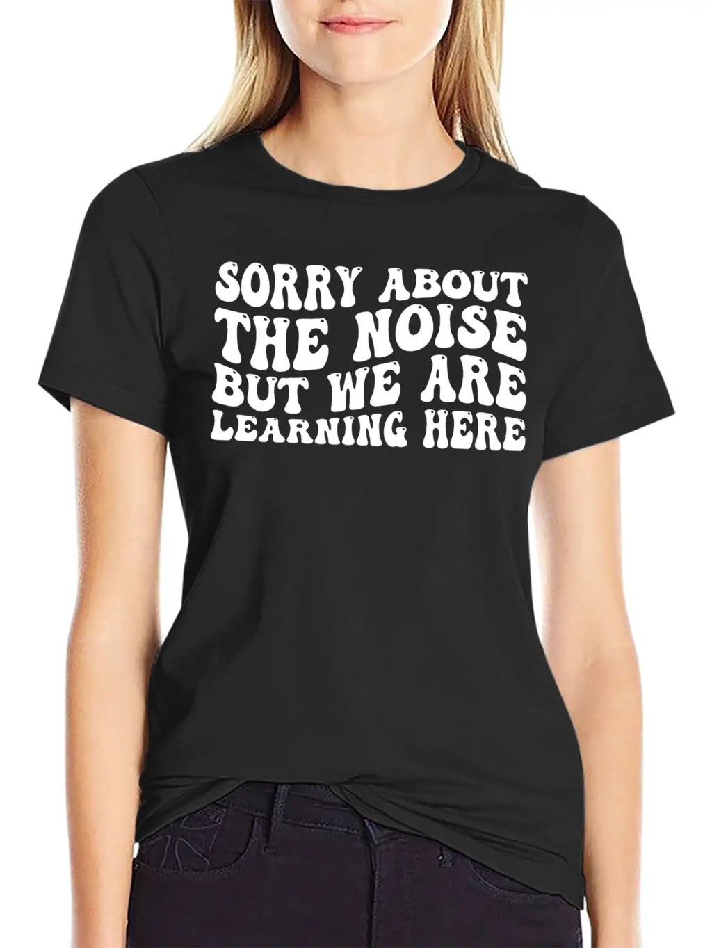 Sorry About The Noise But We Are Learning Here 4 Stylish Everyday T-Shirt – Unisex Basic Cotton Tee