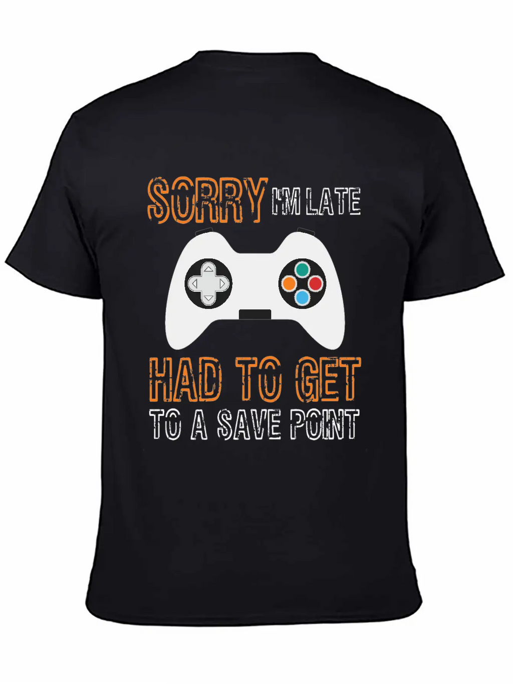 Sorry I'm Late Had To Get To A Save Point Video Co Casual Graphic T-Shirt – Simple And Comfortable Daily Wear