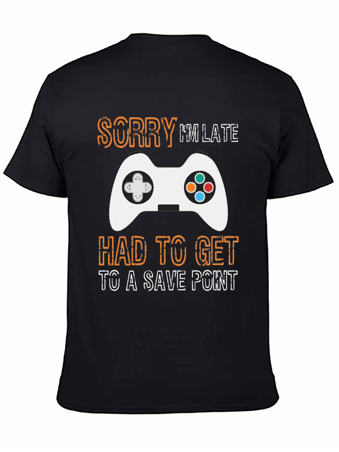 Sorry I'm Late Had To Get To A Save Point Video Co Casual Graphic T-Shirt – Simple And Comfortable Daily Wear