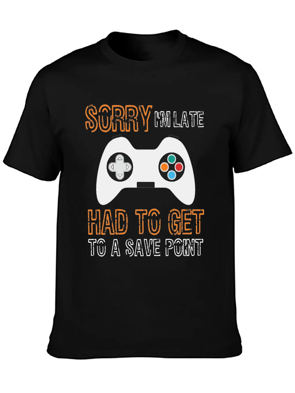 Sorry I'm Late Had To Get To A Save Point Video Co Casual Graphic T-Shirt – Simple And Comfortable Daily Wear