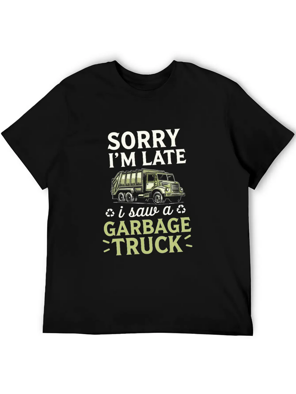 Sorry I'm Late I Saw A Garbage Truck Classic Fit Graphic Tee For Daily Comfort – Unisex Cotton Shirt