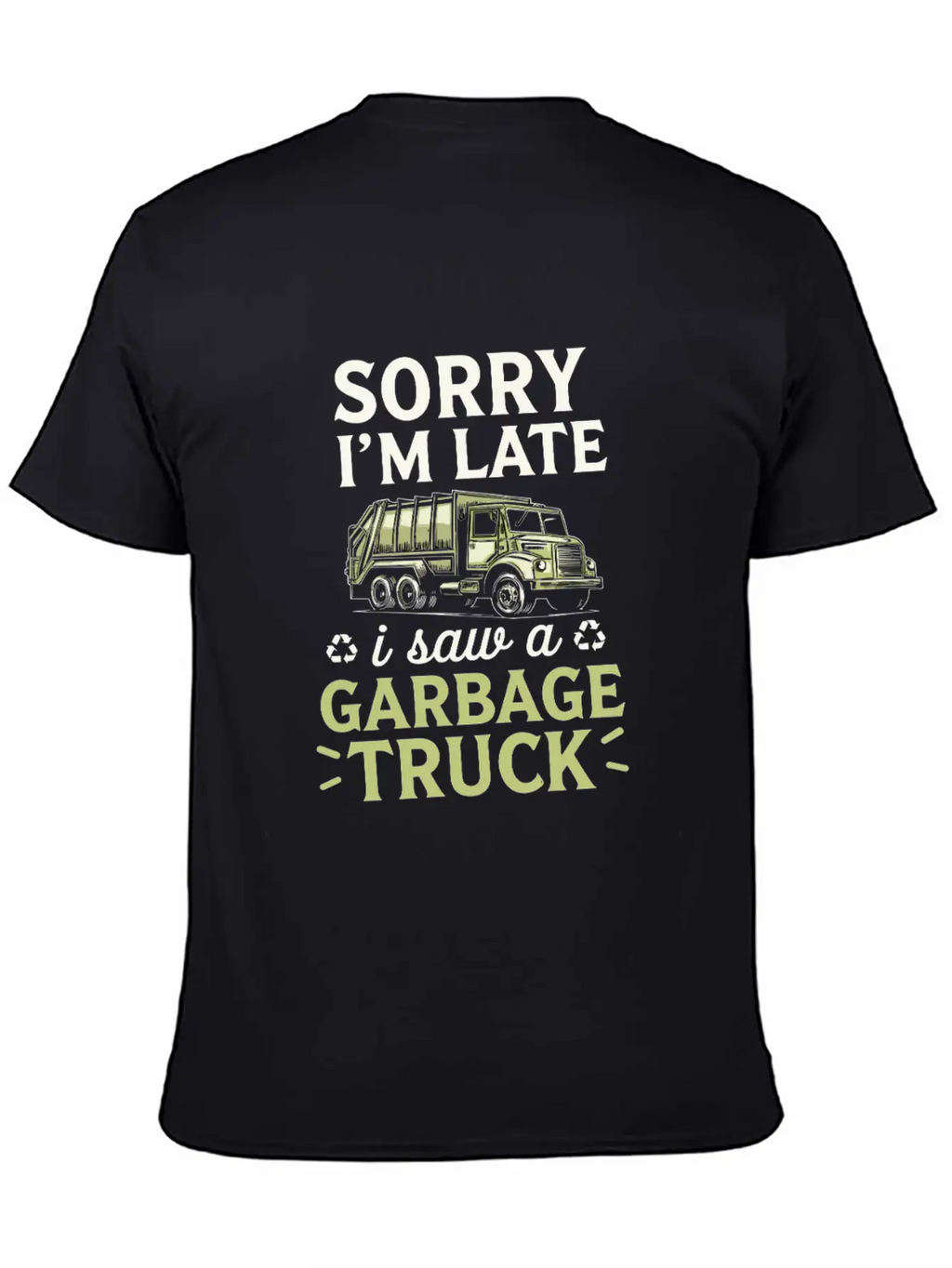 Sorry I'm Late I Saw A Garbage Truck Classic Fit Graphic Tee For Daily Comfort – Unisex Cotton Shirt