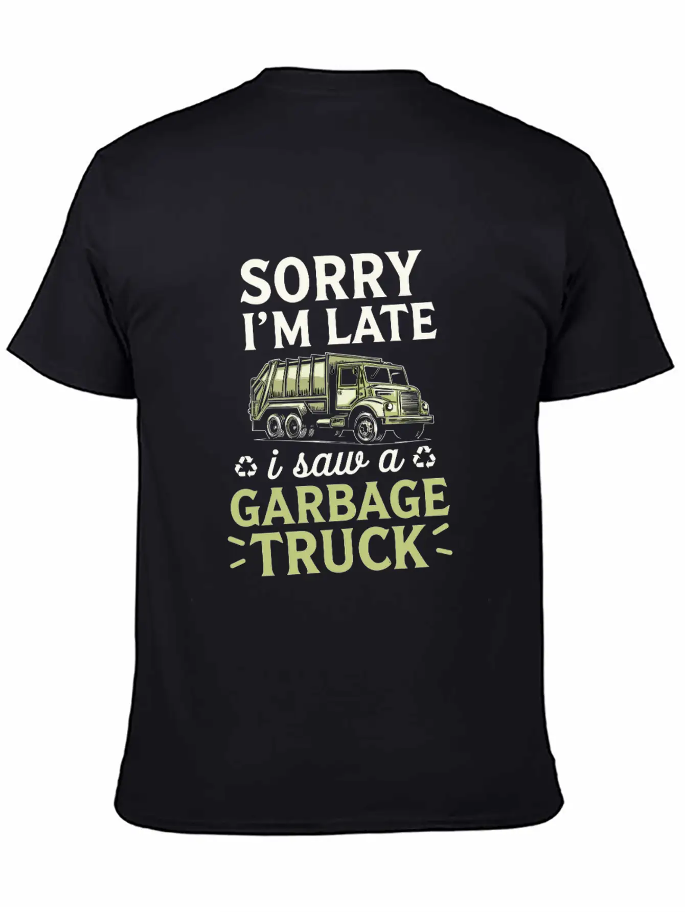 Sorry I'm Late I Saw A Garbage Truck Classic Fit Graphic Tee For Daily Comfort – Unisex Cotton Shirt