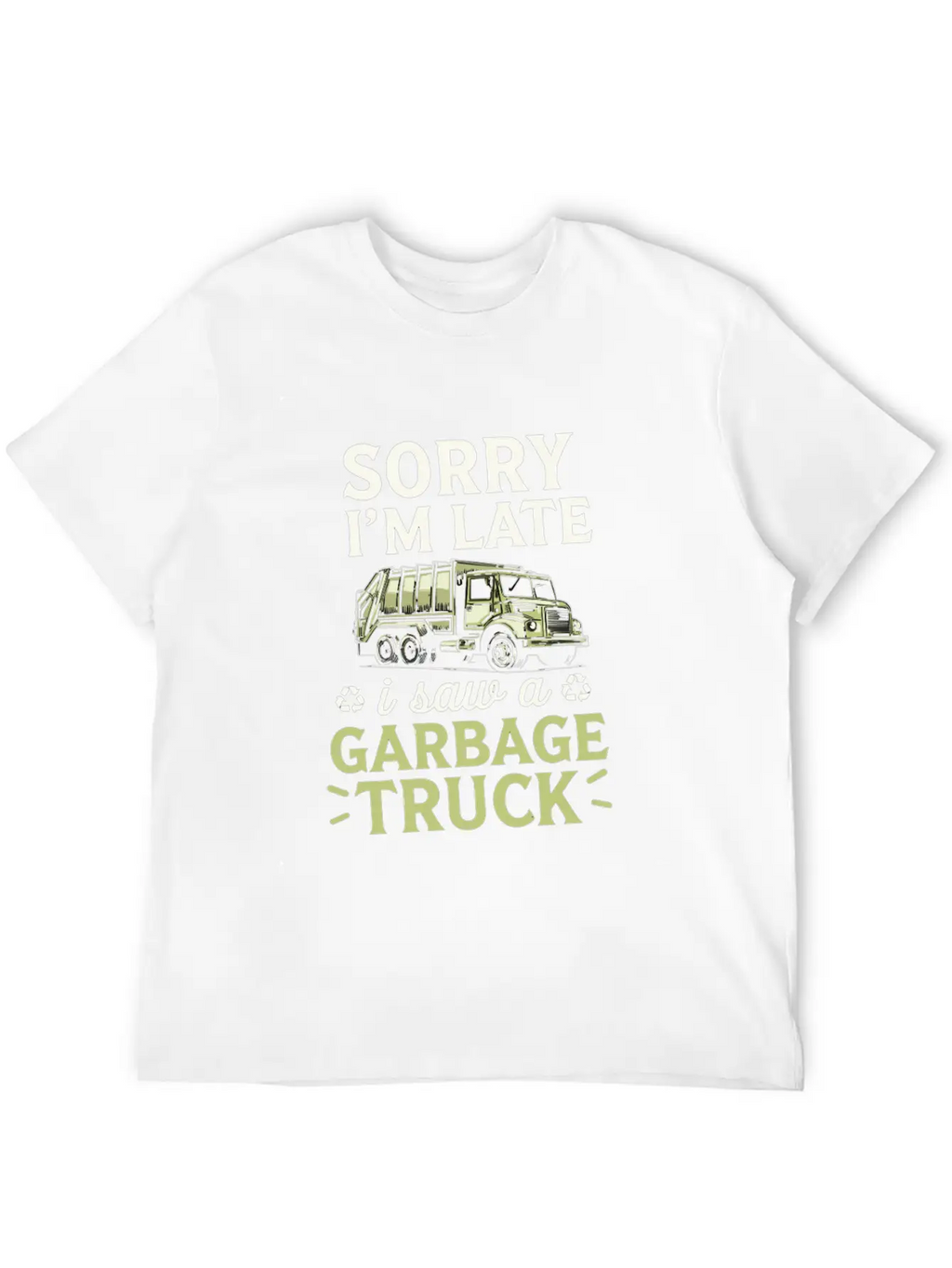 Sorry I'm Late I Saw A Garbage Truck Classic Fit Graphic Tee For Daily Comfort – Unisex Cotton Shirt