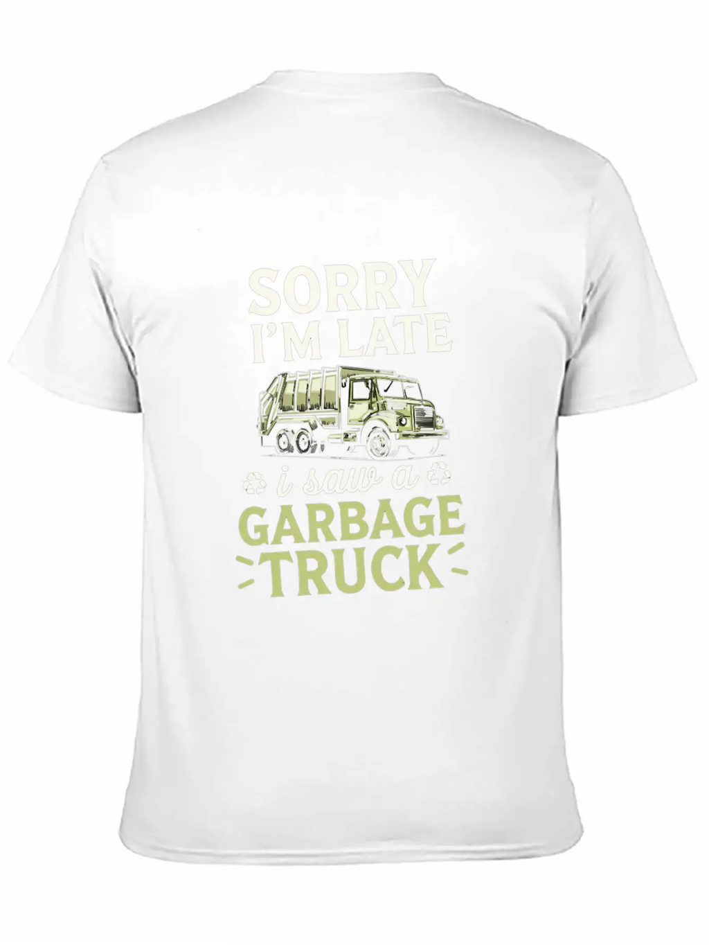 Sorry I'm Late I Saw A Garbage Truck Classic Fit Graphic Tee For Daily Comfort – Unisex Cotton Shirt