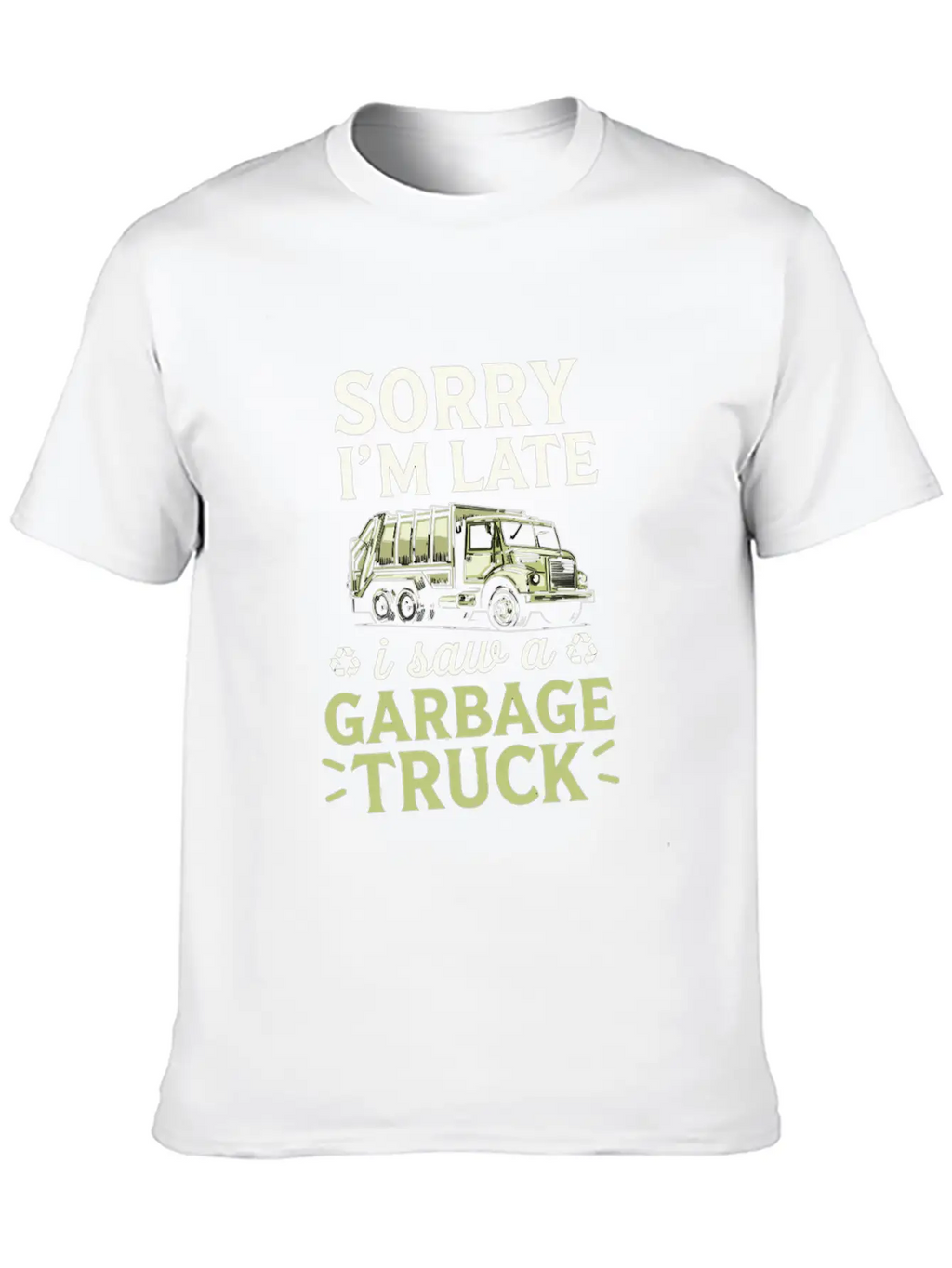Sorry I'm Late I Saw A Garbage Truck Classic Fit Graphic Tee For Daily Comfort – Unisex Cotton Shirt