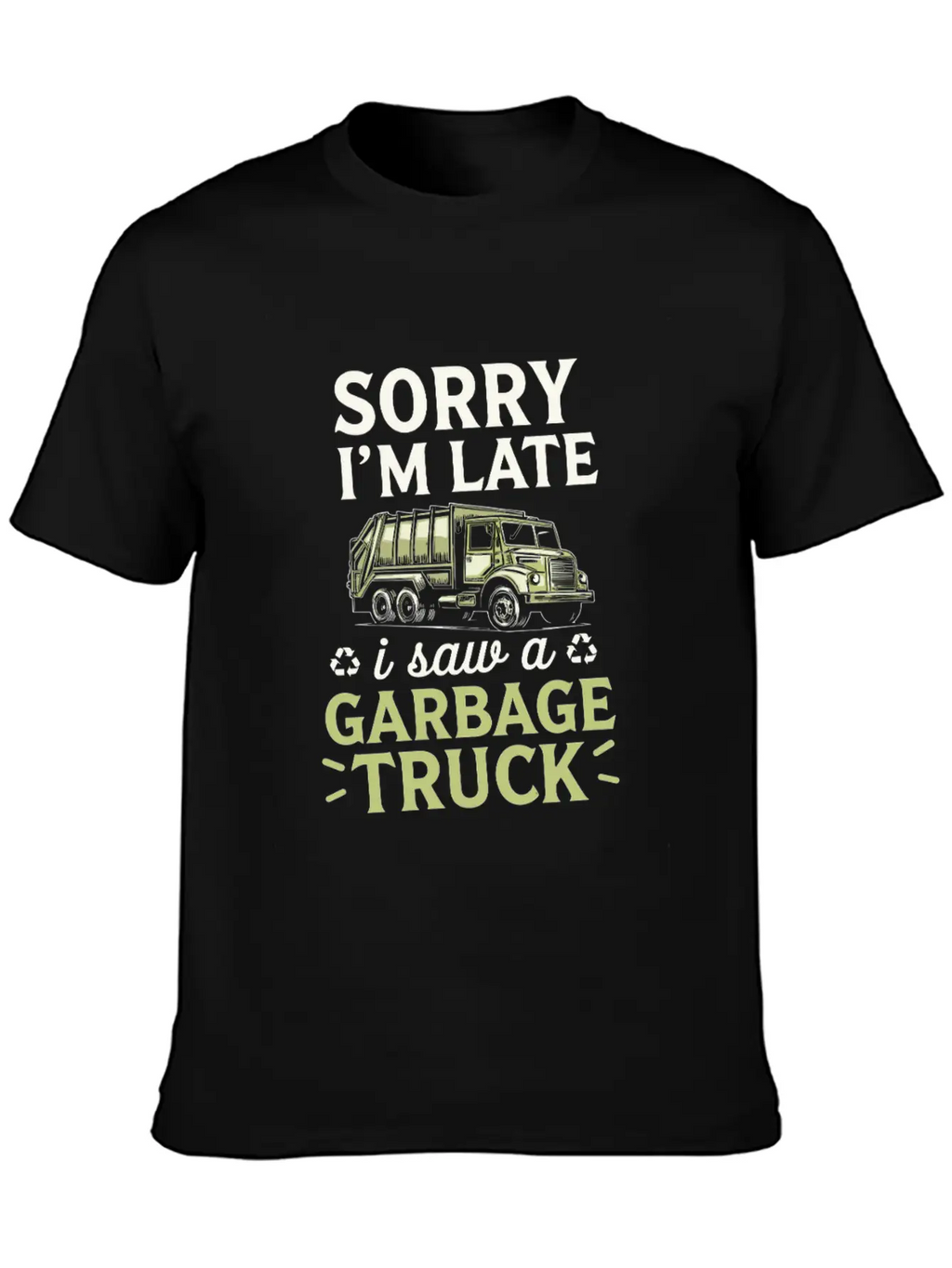 Sorry I'm Late I Saw A Garbage Truck Classic Fit Graphic Tee For Daily Comfort – Unisex Cotton Shirt