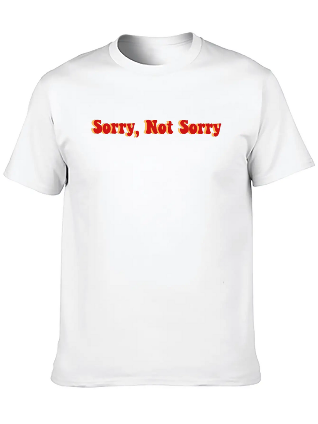 Sorry Not Sorry Stylish Everyday T-Shirt – Unisex Basic Cotton Tee