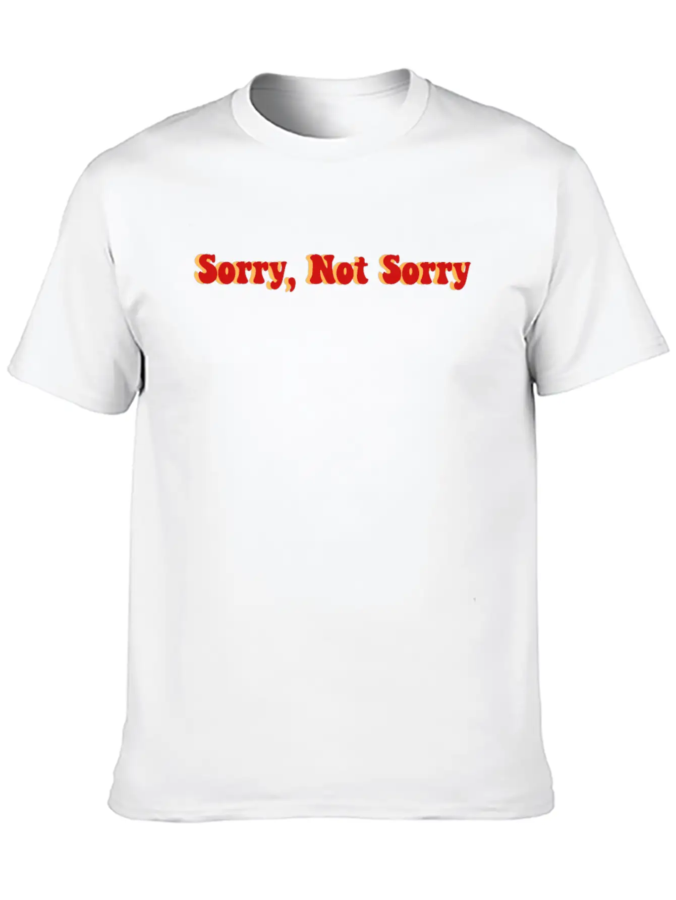 Sorry Not Sorry Stylish Everyday T-Shirt – Unisex Basic Cotton Tee