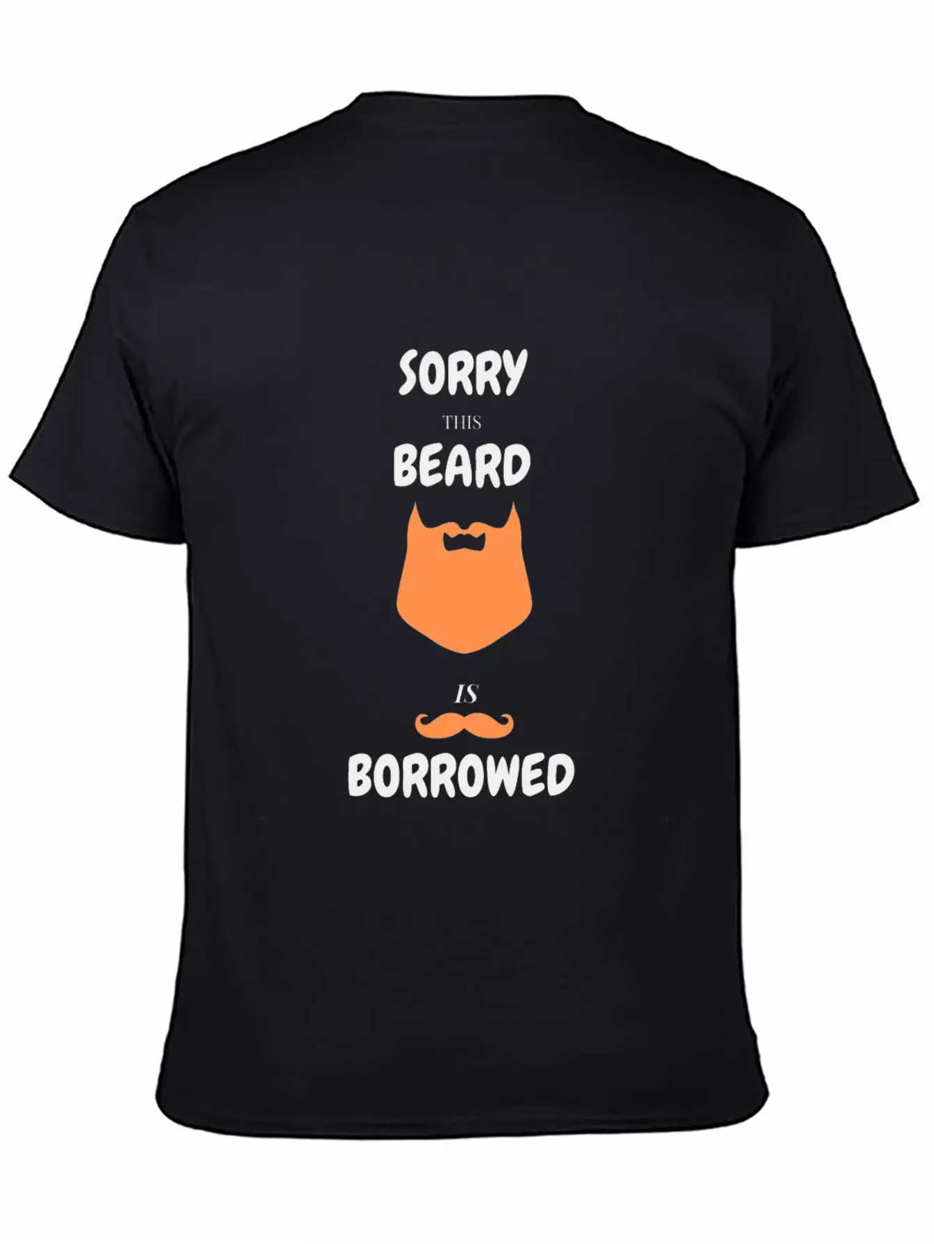 Sorry This Beard Is Borrowed T-shirt Gift For Him Unisex Short Sleeve Soft Cotton T-Shirt – Casual Everyday Wear