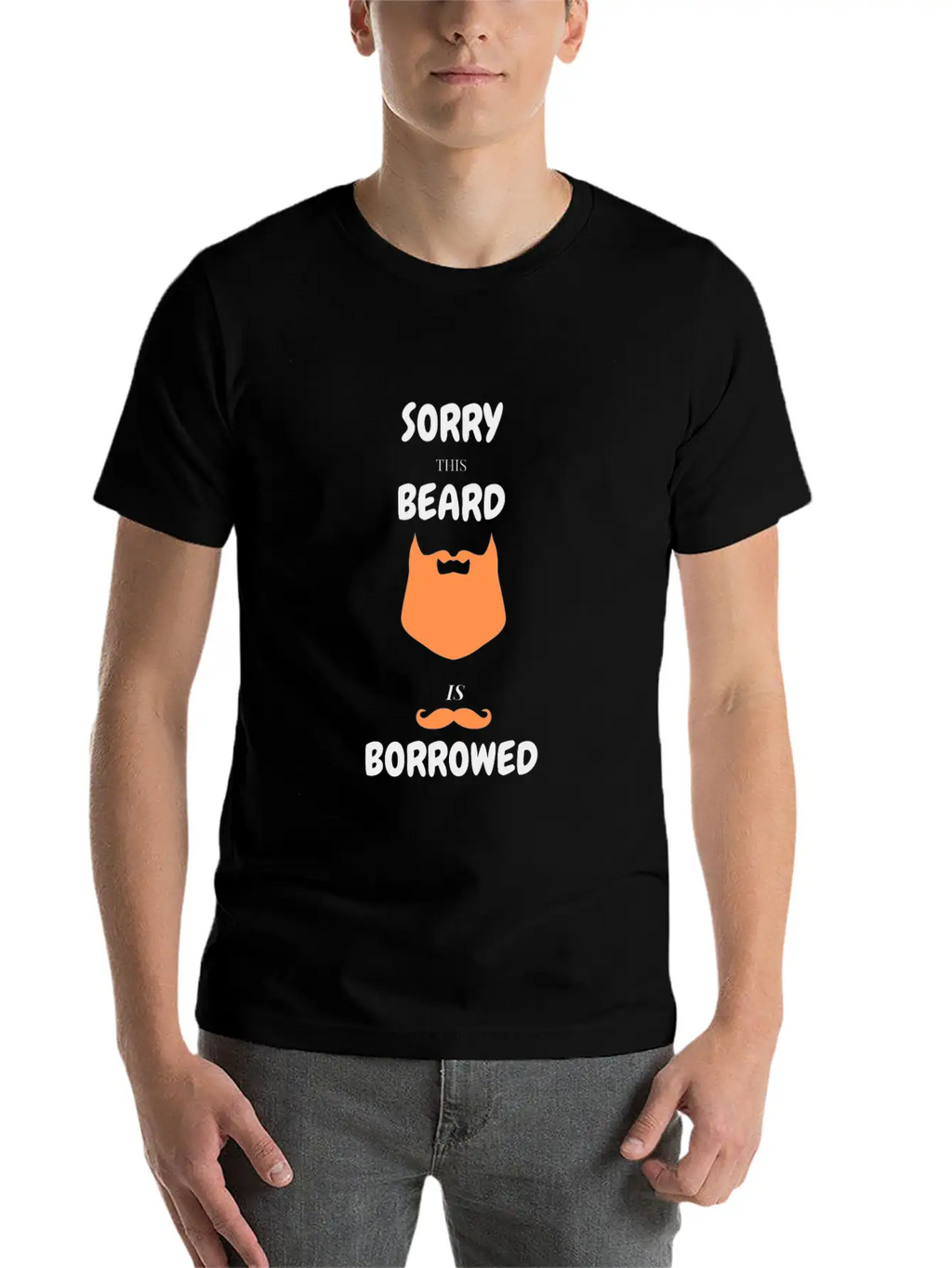 Sorry This Beard Is Borrowed T-shirt Gift For Him Unisex Short Sleeve Soft Cotton T-Shirt – Casual Everyday Wear