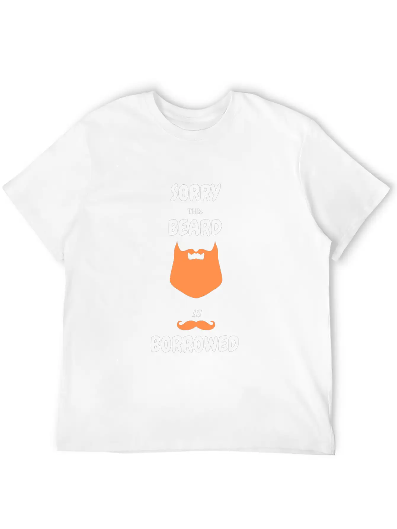 Sorry This Beard Is Borrowed T-shirt Gift For Him Unisex Short Sleeve Soft Cotton T-Shirt – Casual Everyday Wear
