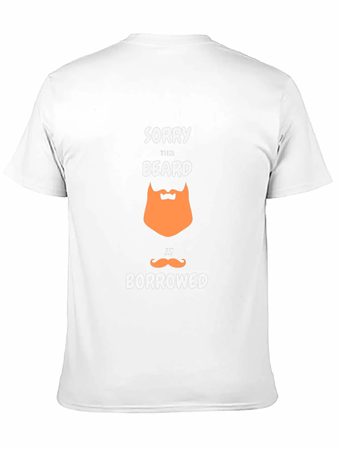 Sorry This Beard Is Borrowed T-shirt Gift For Him Unisex Short Sleeve Soft Cotton T-Shirt – Casual Everyday Wear