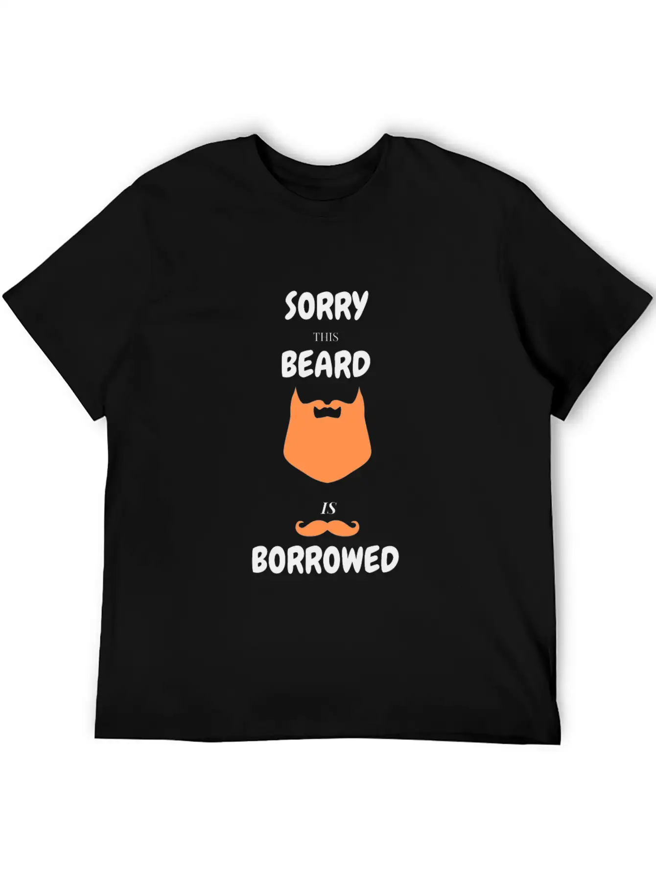 Sorry This Beard Is Borrowed T-shirt Gift For Him Unisex Short Sleeve Soft Cotton T-Shirt – Casual Everyday Wear