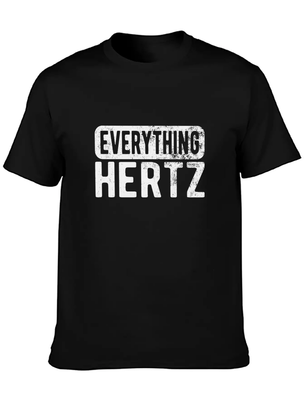 SOUND ENGINEER/ AUDIO ENGINEER Everything Hertz Unisex Casual T-Shirt – Clean Design For Daily Comfort