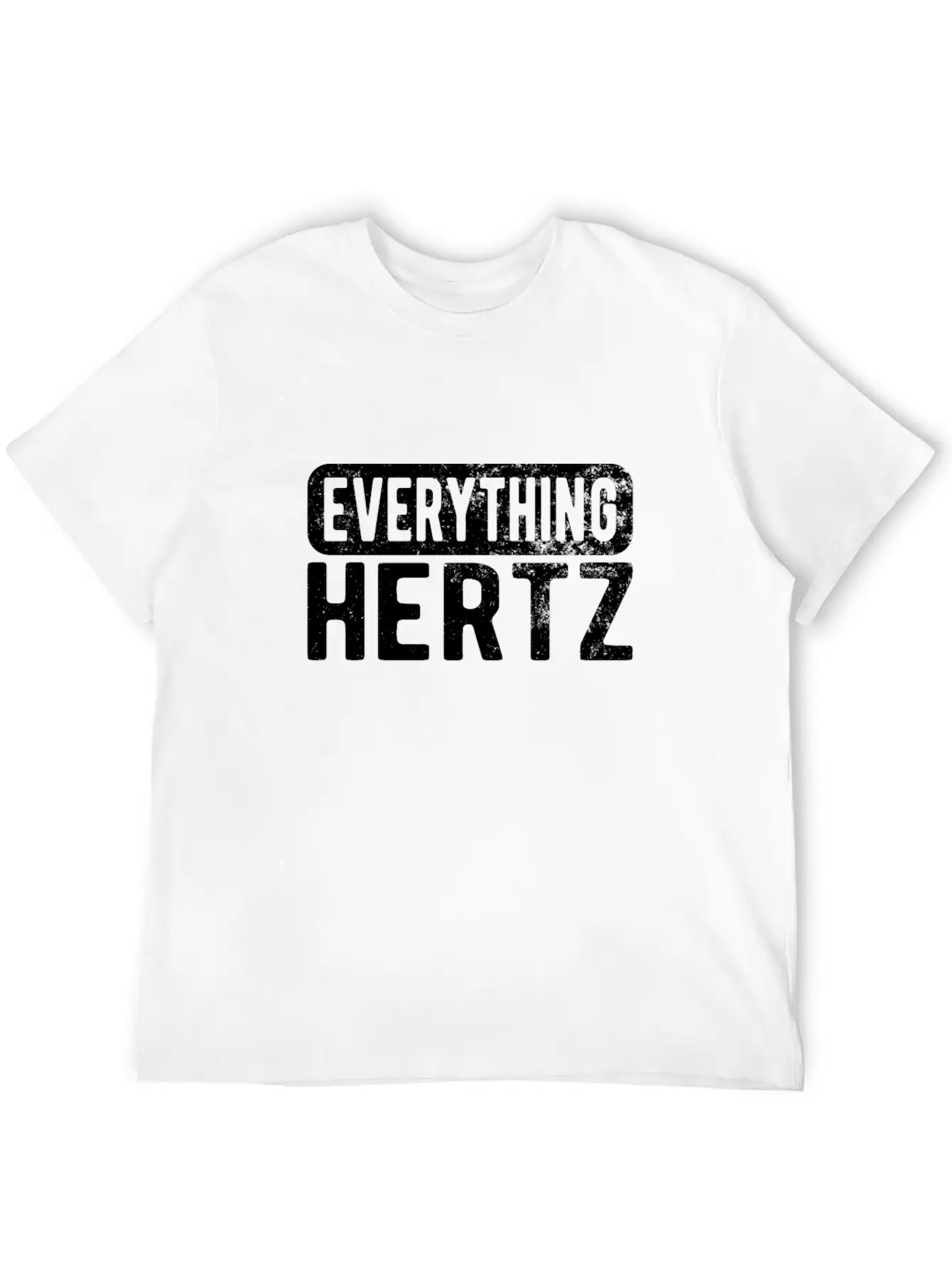 SOUND ENGINEER/ AUDIO ENGINEER Everything Hertz Unisex Casual T-Shirt – Clean Design For Daily Comfort