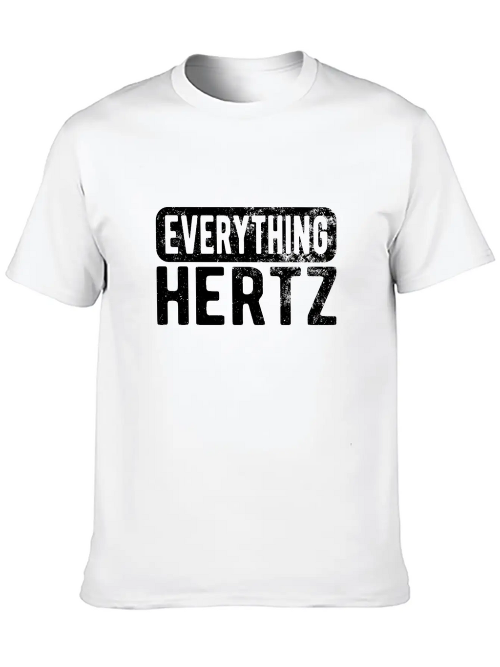 SOUND ENGINEER/ AUDIO ENGINEER Everything Hertz Unisex Casual T-Shirt – Clean Design For Daily Comfort