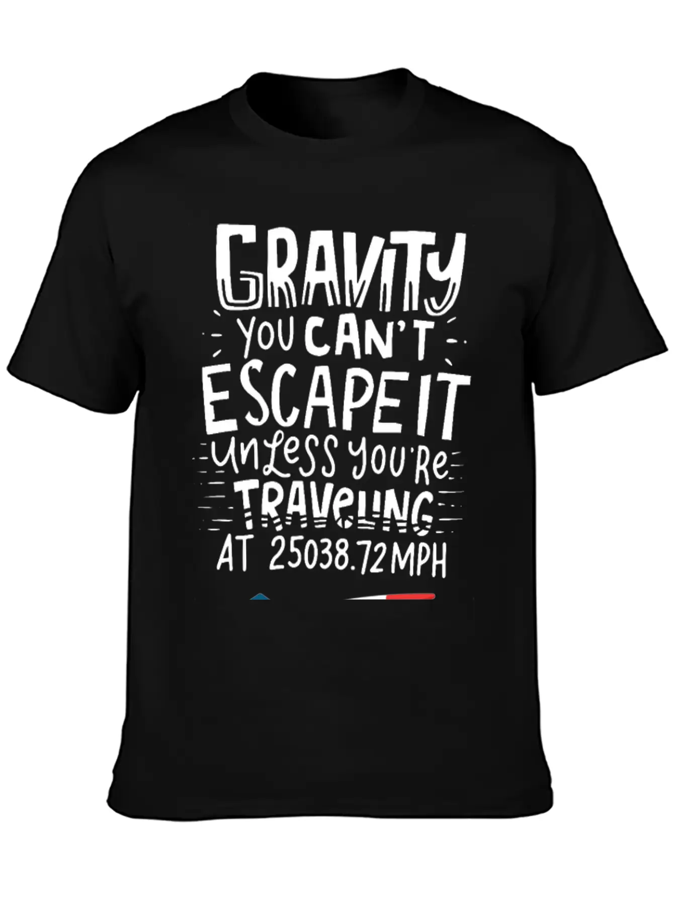 SPACE / ROCKET: Gravity You Can't Escape Unisex Short Sleeve Soft Cotton T-Shirt – Casual Everyday Wear