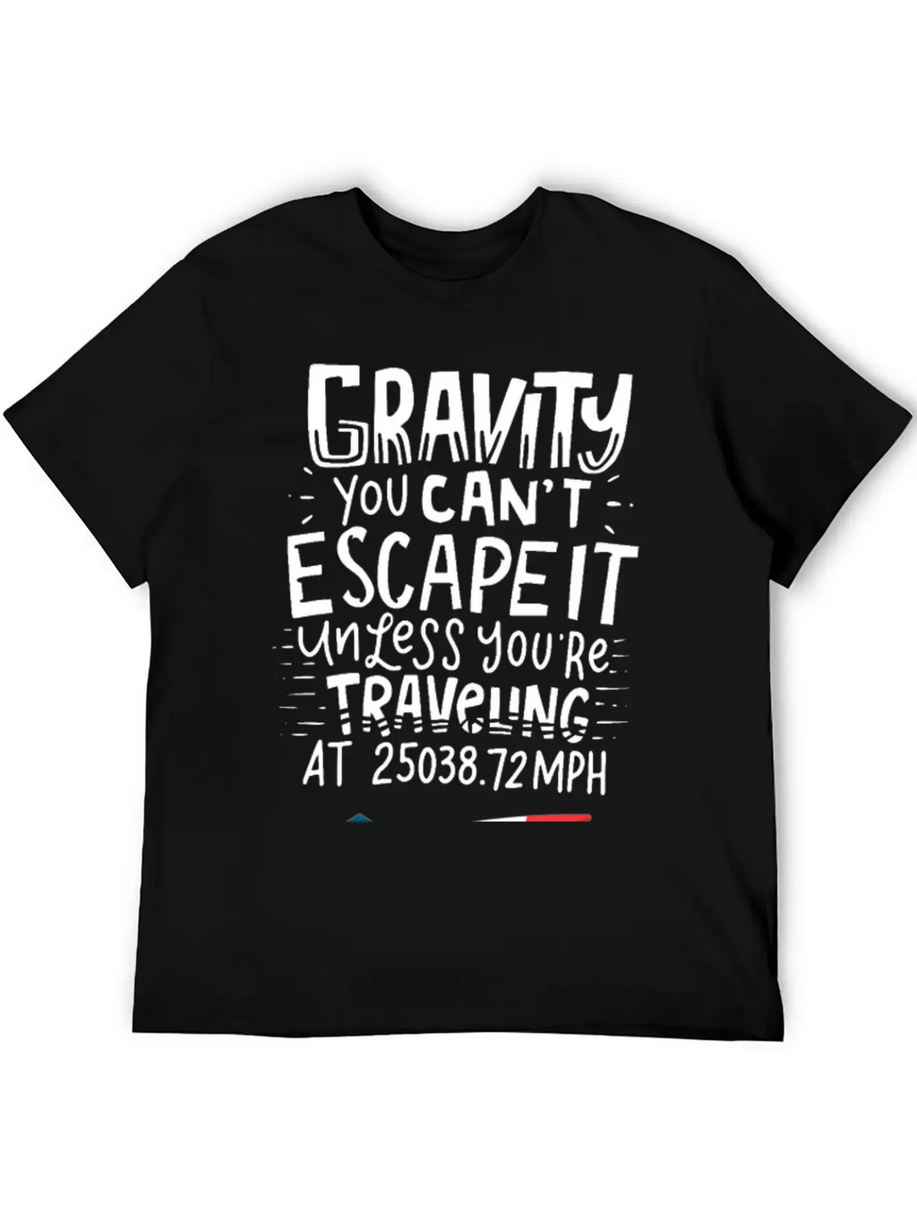 SPACE / ROCKET: Gravity You Can't Escape Unisex Short Sleeve Soft Cotton T-Shirt – Casual Everyday Wear