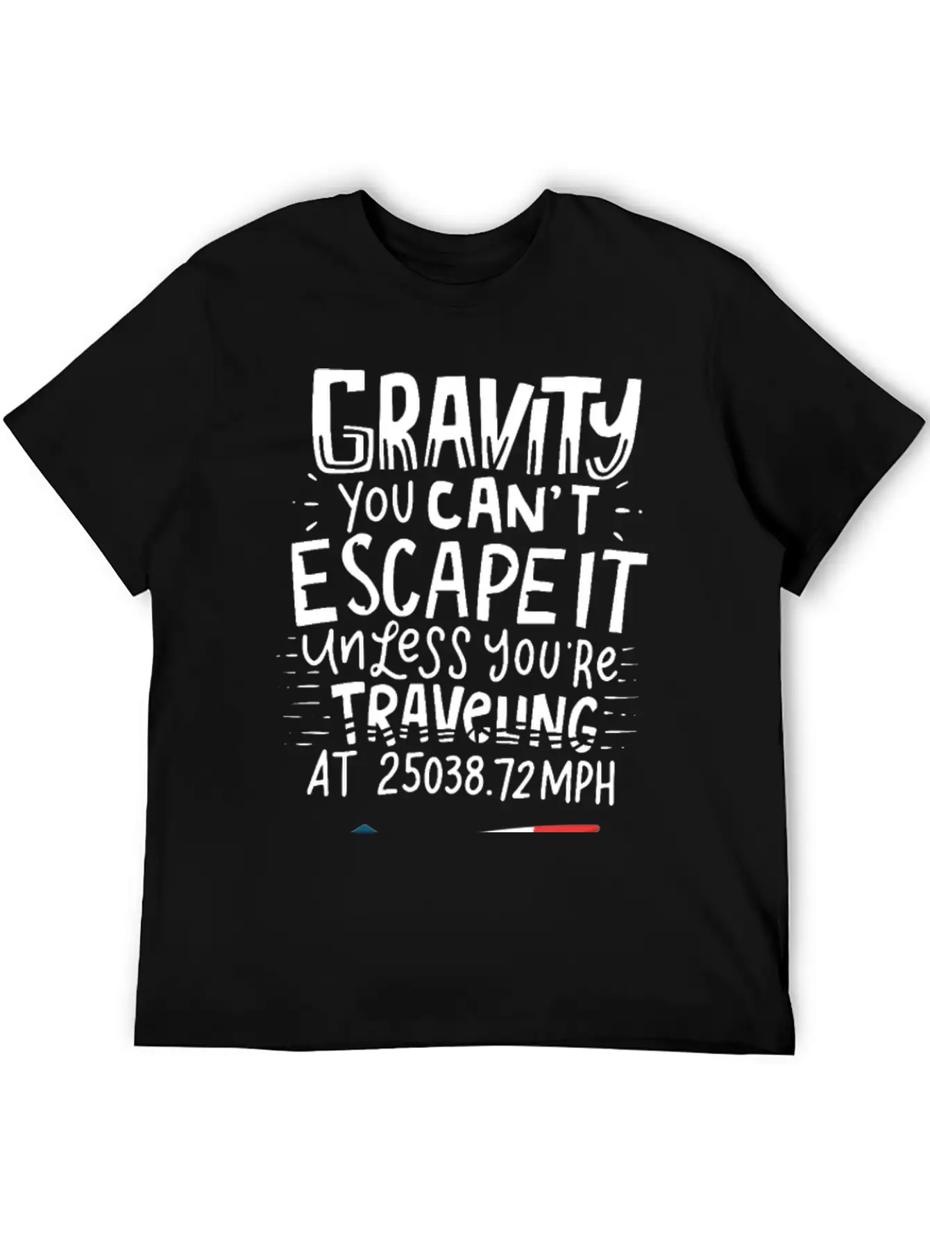 SPACE / ROCKET: Gravity You Can't Escape Unisex Short Sleeve Soft Cotton T-Shirt – Casual Everyday Wear