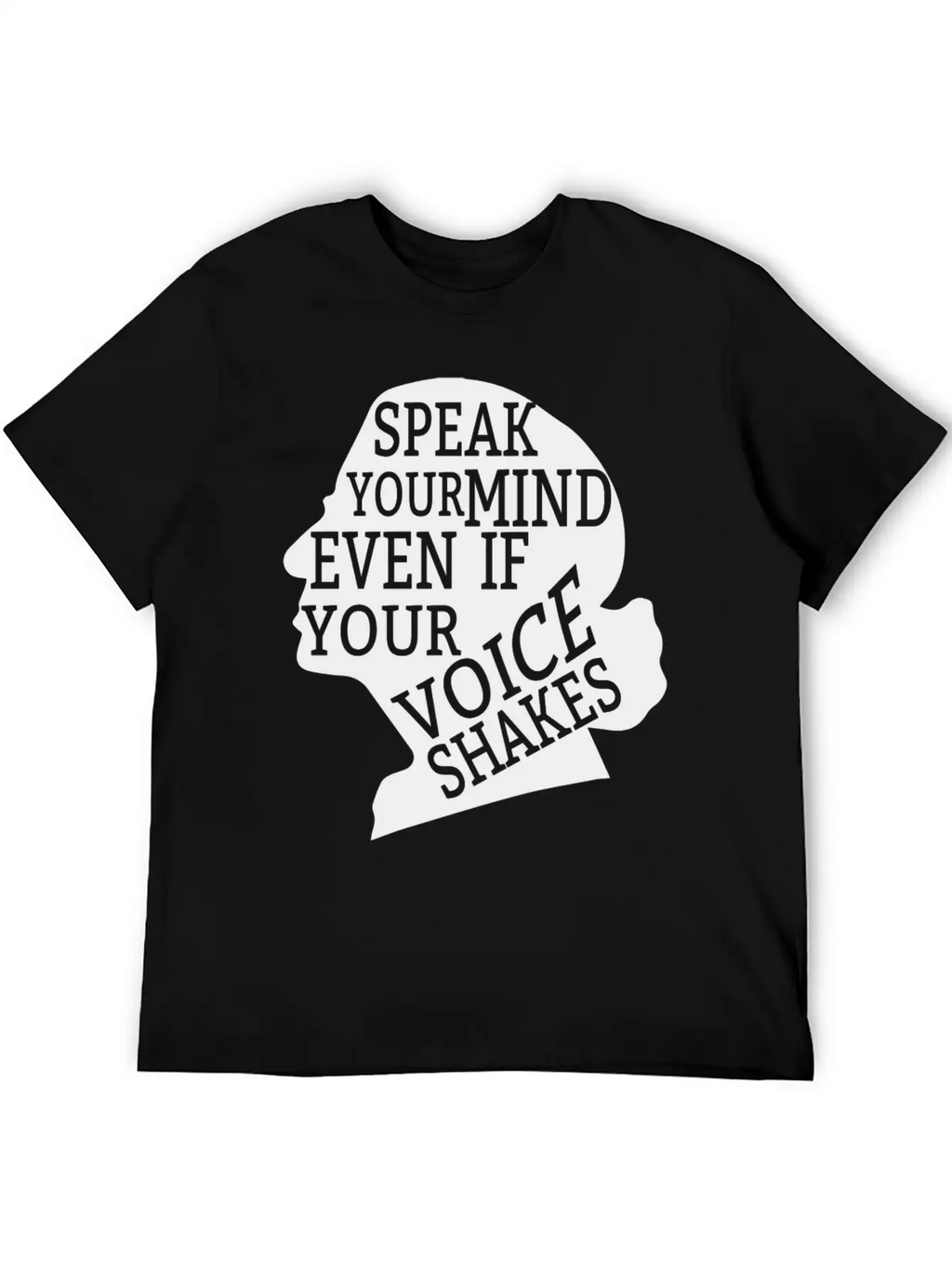 Speak Your Mind Even If Your Voice Shakes Quotes F Unisex Casual T-Shirt – Clean Design For Daily Comfort