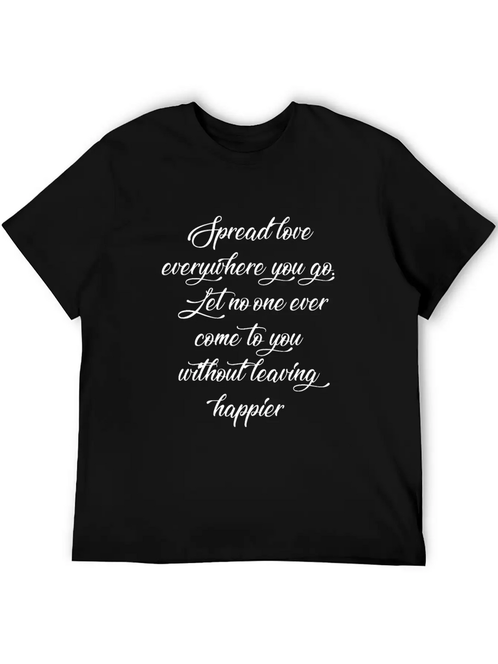 Spread Love Everywhere You Go Let No One Ever Come Unisex Casual T-Shirt – Clean Design For Daily Comfort