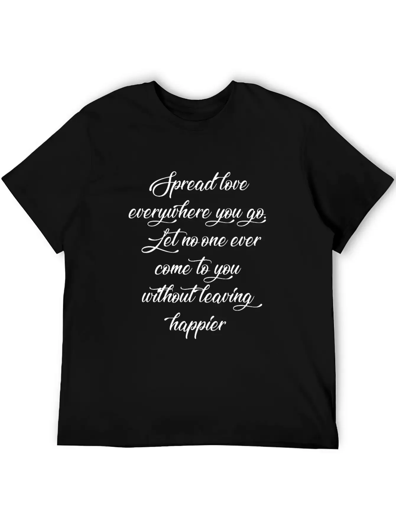 Spread Love Everywhere You Go Let No One Ever Come Unisex Casual T-Shirt – Clean Design For Daily Comfort
