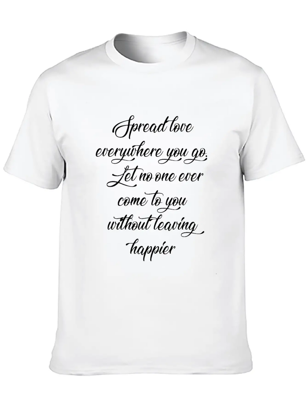 Spread Love Everywhere You Go Let No One Ever Come Unisex Casual T-Shirt – Clean Design For Daily Comfort