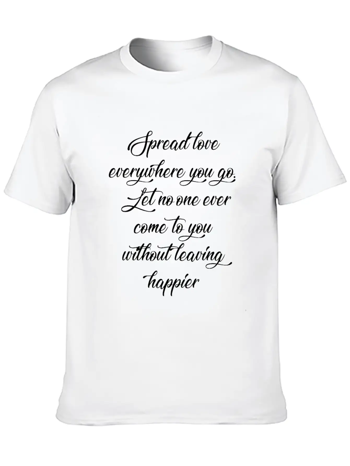 Spread Love Everywhere You Go Let No One Ever Come Unisex Casual T-Shirt – Clean Design For Daily Comfort