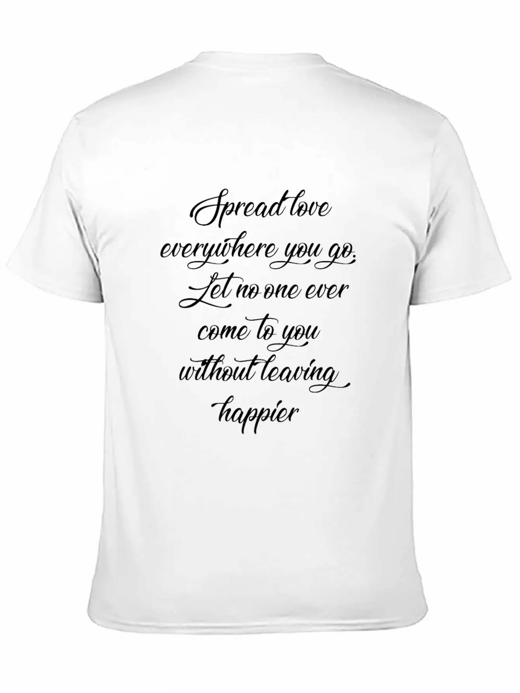 Spread Love Everywhere You Go Let No One Ever Come Unisex Casual T-Shirt – Clean Design For Daily Comfort