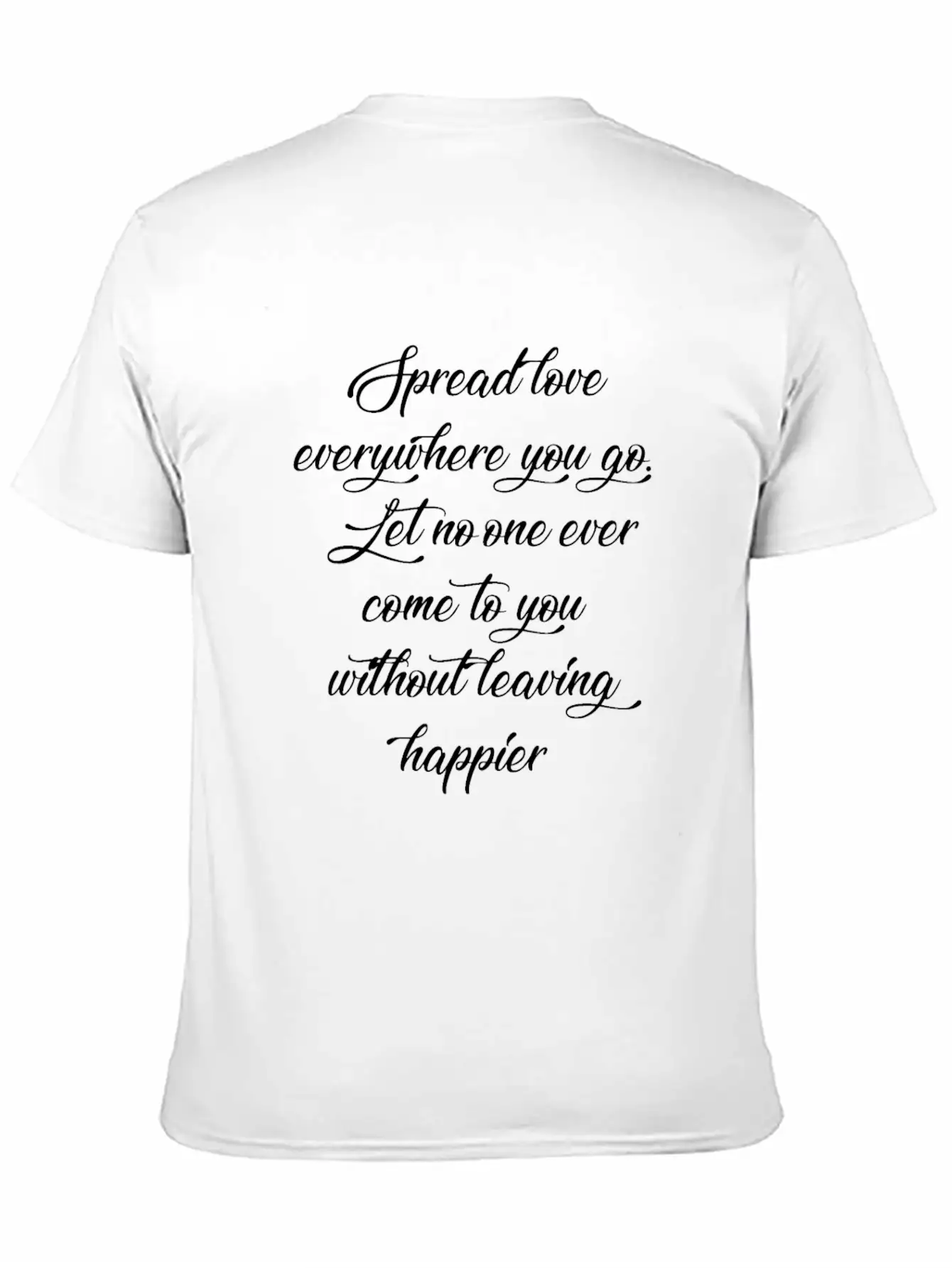 Spread Love Everywhere You Go Let No One Ever Come Unisex Casual T-Shirt – Clean Design For Daily Comfort