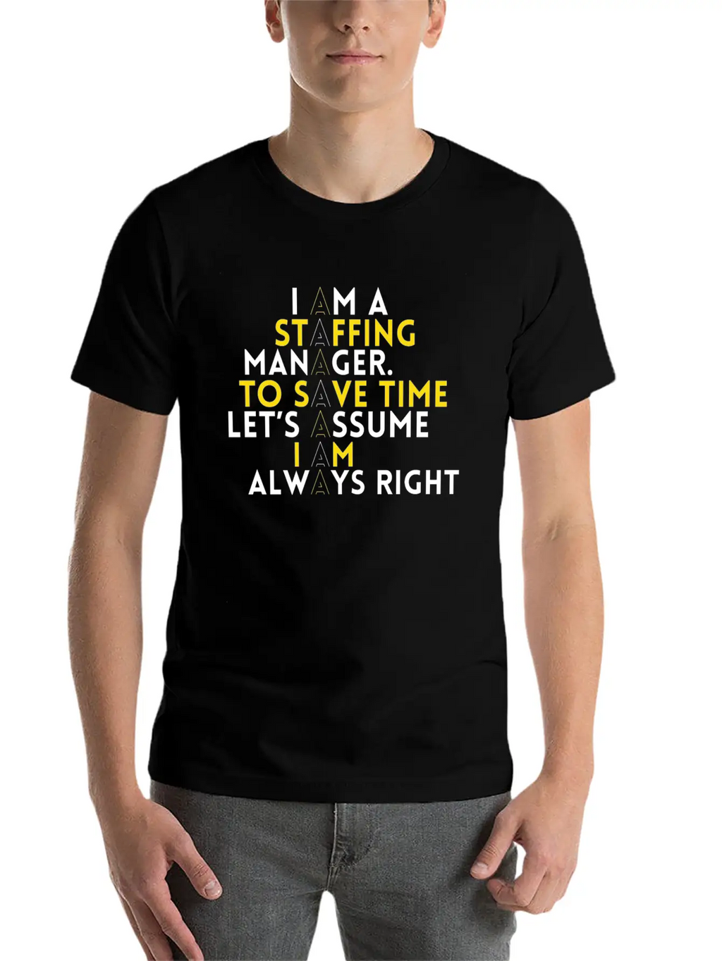 Staffing Manager - I Am A Staffing Manager, To Unisex Casual T-Shirt – Clean Design For Daily Comfort