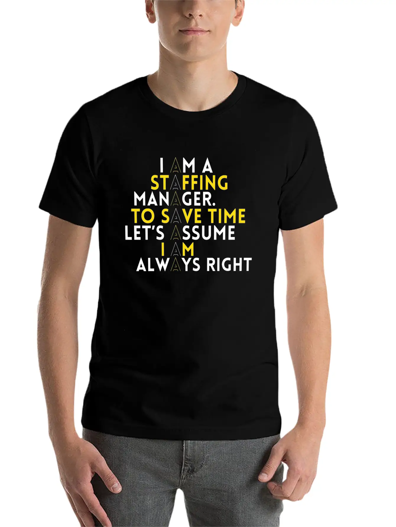 Staffing Manager - I Am A Staffing Manager, To Unisex Casual T-Shirt – Clean Design For Daily Comfort