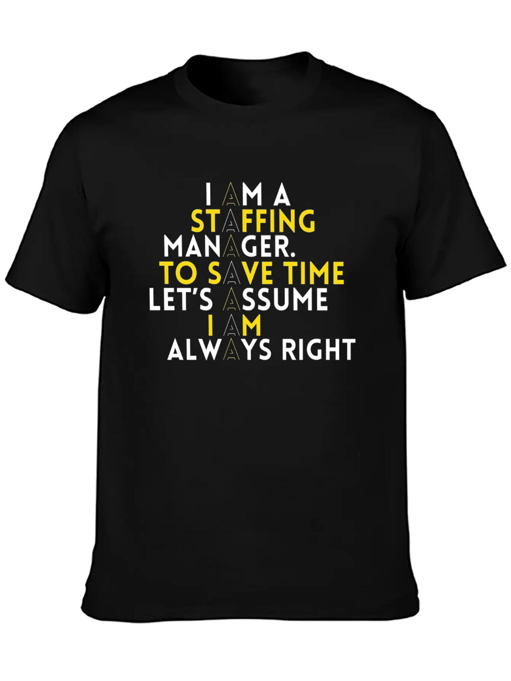 Staffing Manager - I Am A Staffing Manager, To Unisex Casual T-Shirt – Clean Design For Daily Comfort