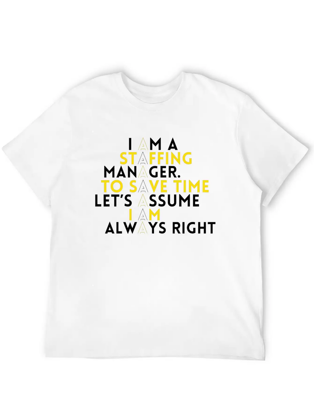 Staffing Manager - I Am A Staffing Manager, To Unisex Casual T-Shirt – Clean Design For Daily Comfort