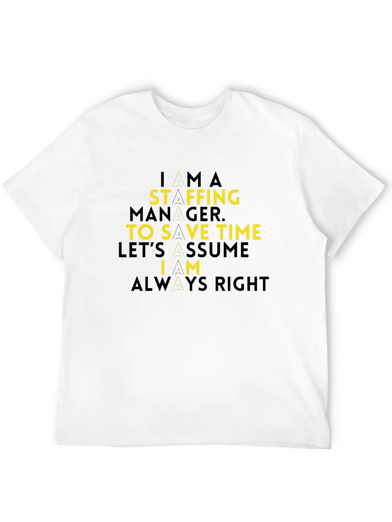 Staffing Manager - I Am A Staffing Manager, To Unisex Casual T-Shirt – Clean Design For Daily Comfort