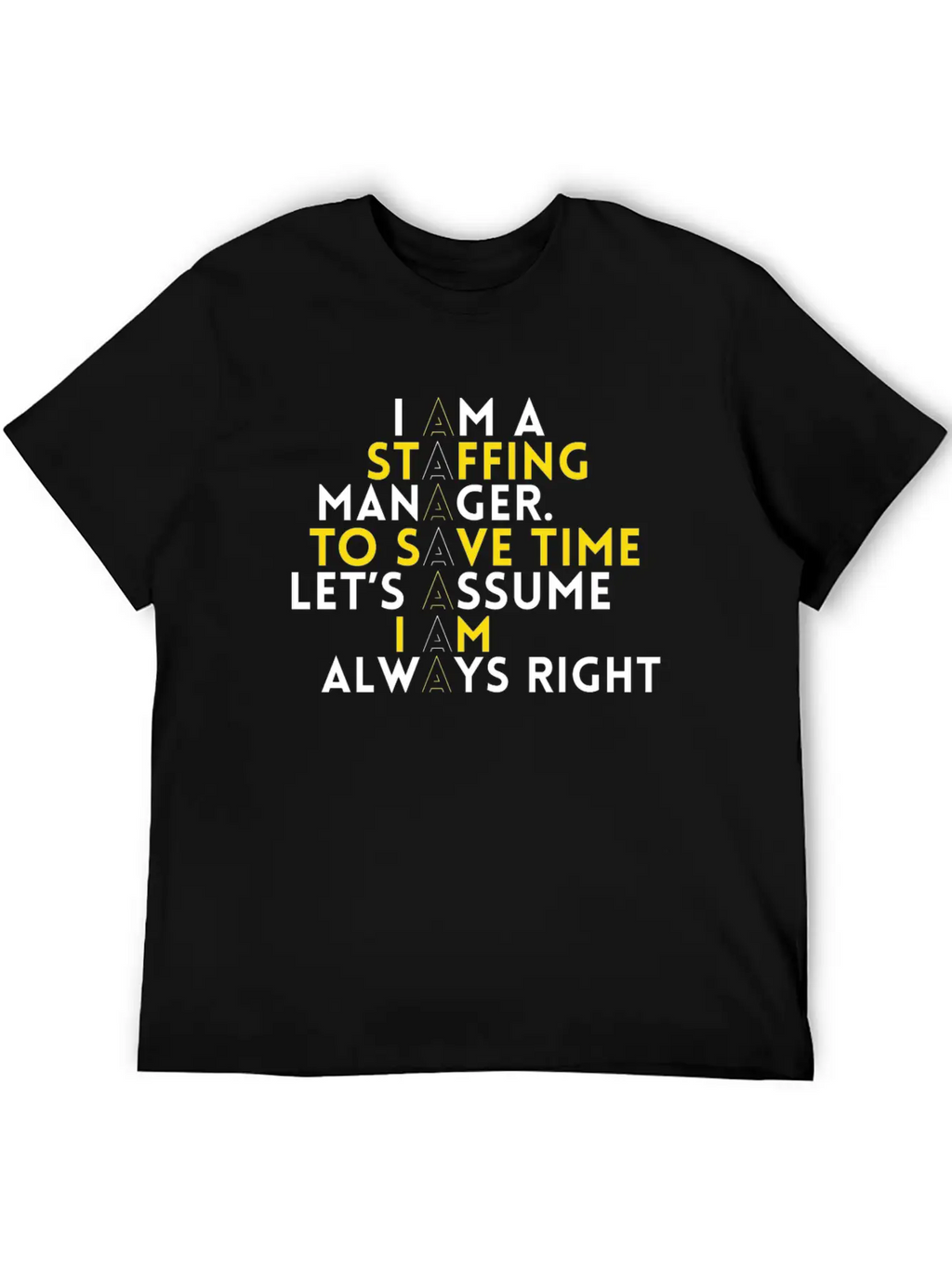 Staffing Manager - I Am A Staffing Manager, To Unisex Casual T-Shirt – Clean Design For Daily Comfort