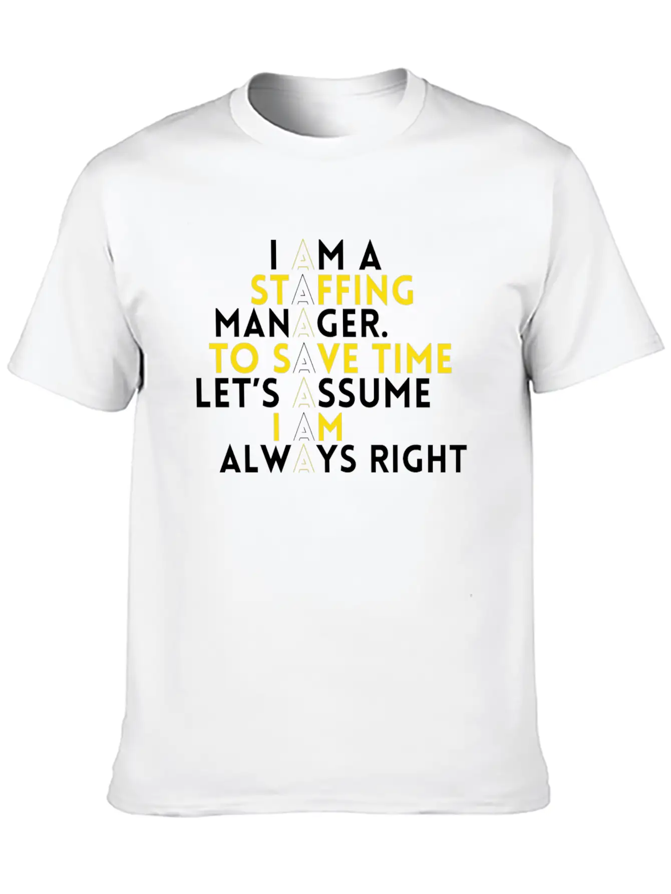 Staffing Manager - I Am A Staffing Manager, To Unisex Casual T-Shirt – Clean Design For Daily Comfort
