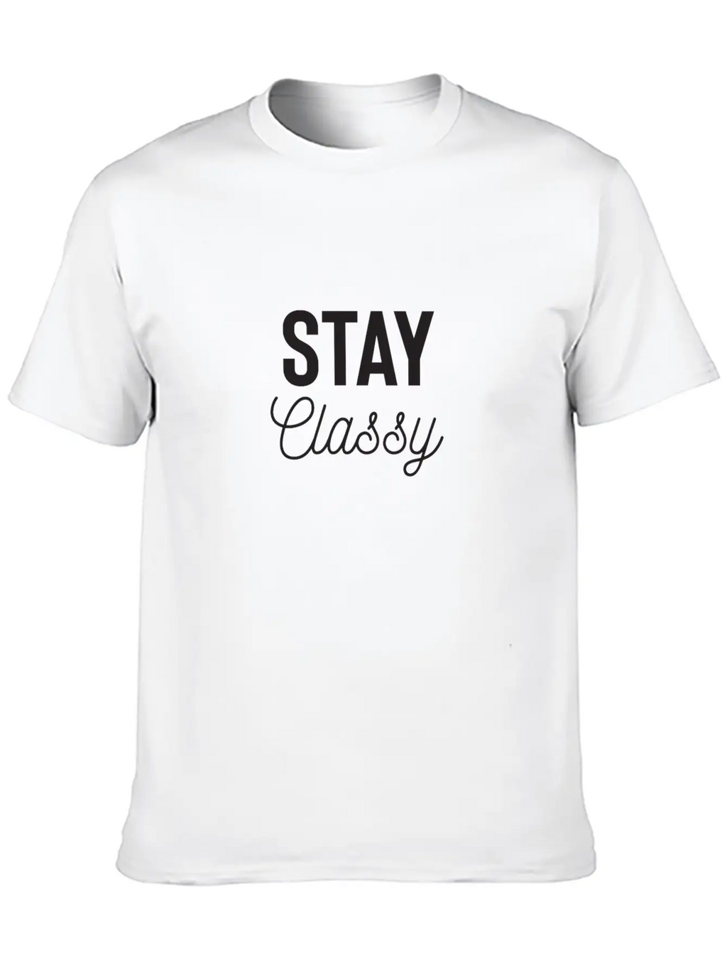 Stay Classy Unisex Casual T-Shirt – Clean Design For Daily Comfort
