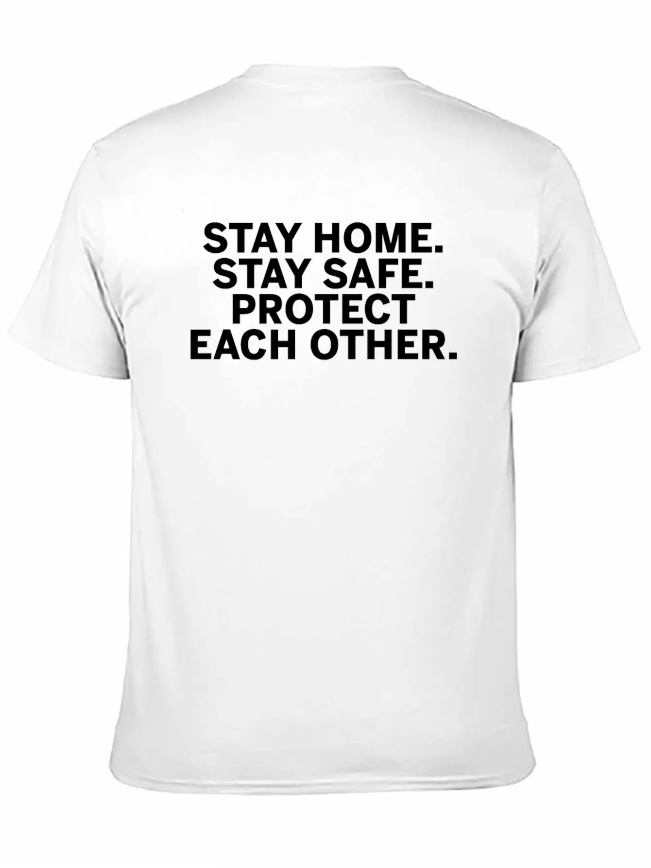 Stay Home Stay Safe Protect Each Other Unisex Short Sleeve Soft Cotton T-Shirt – Casual Everyday Wear