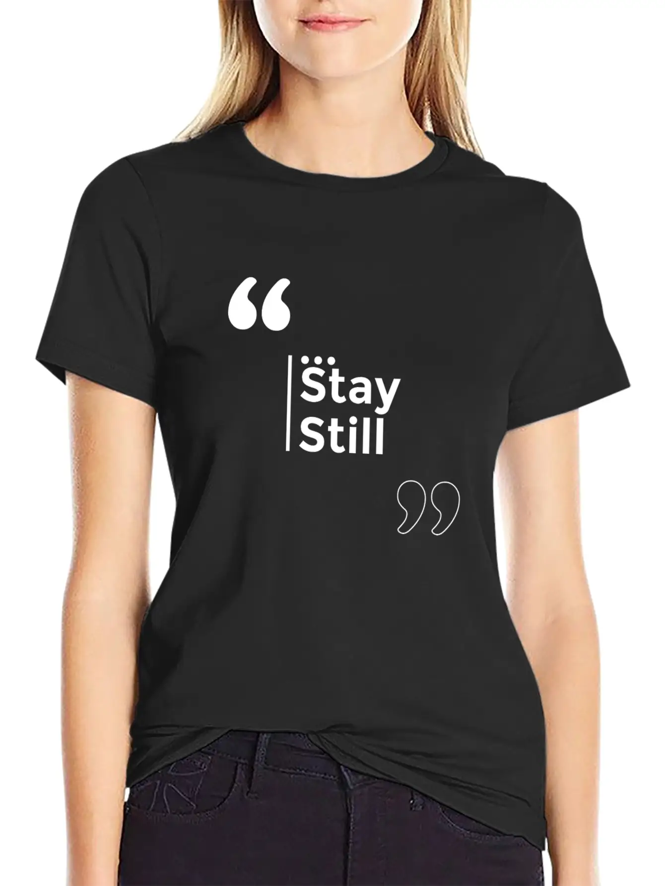Stay Still Funny Motivation Inspiration Stylish Everyday T-Shirt – Unisex Basic Cotton Tee