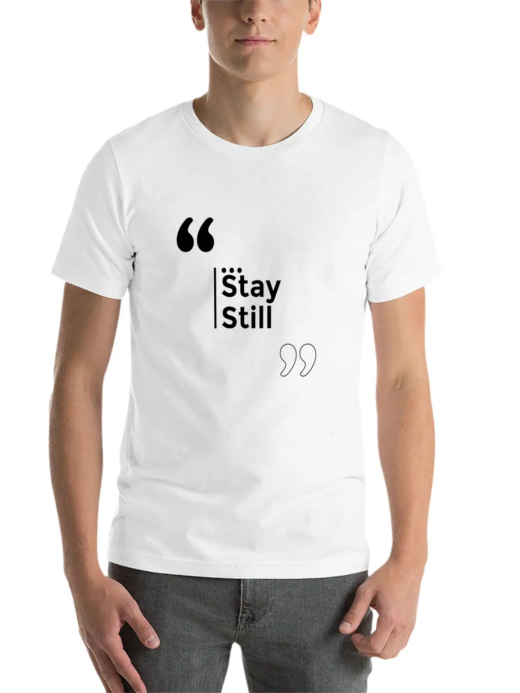 Stay Still Funny Motivation Inspiration Stylish Everyday T-Shirt – Unisex Basic Cotton Tee