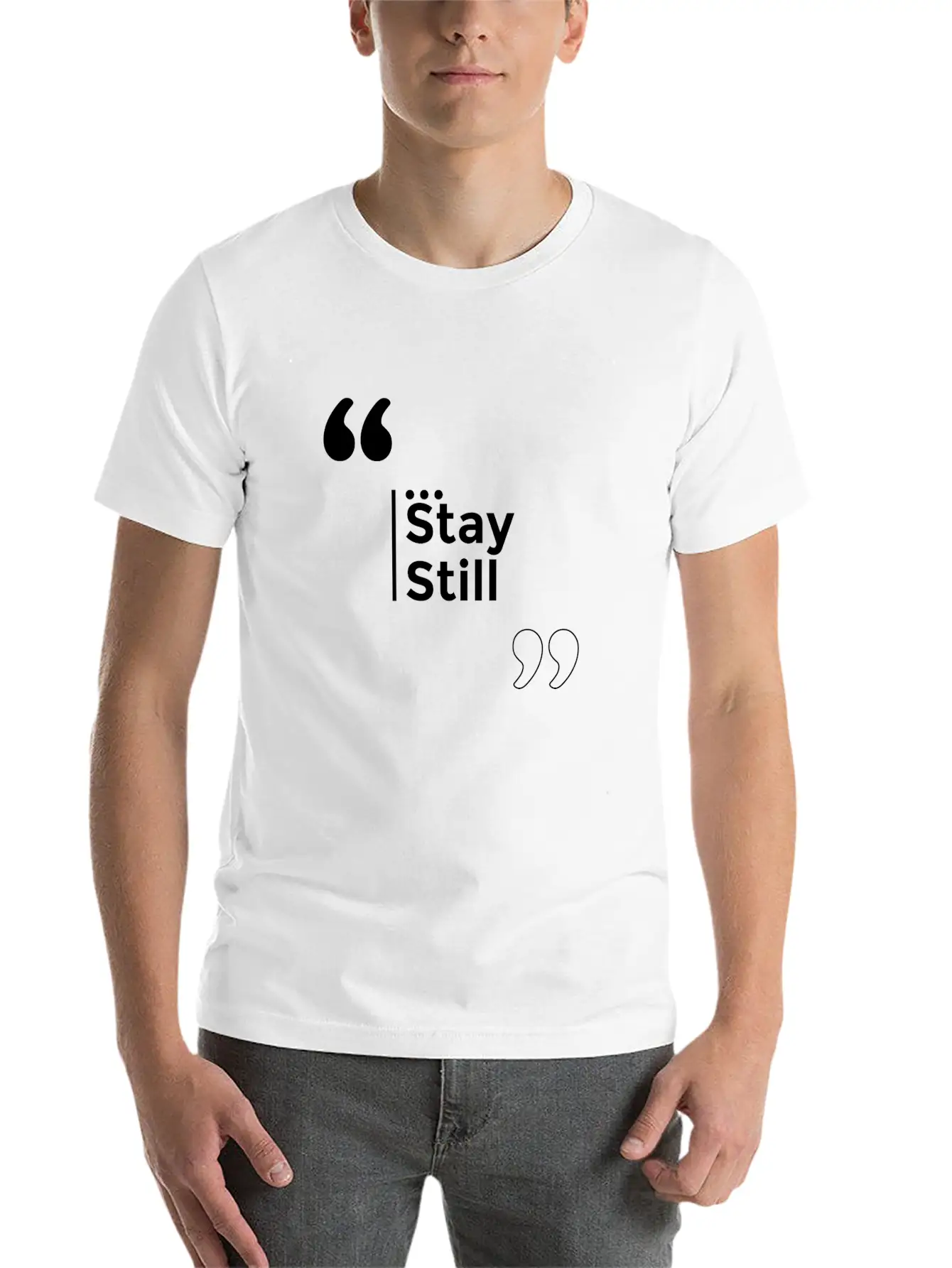 Stay Still Funny Motivation Inspiration Stylish Everyday T-Shirt – Unisex Basic Cotton Tee