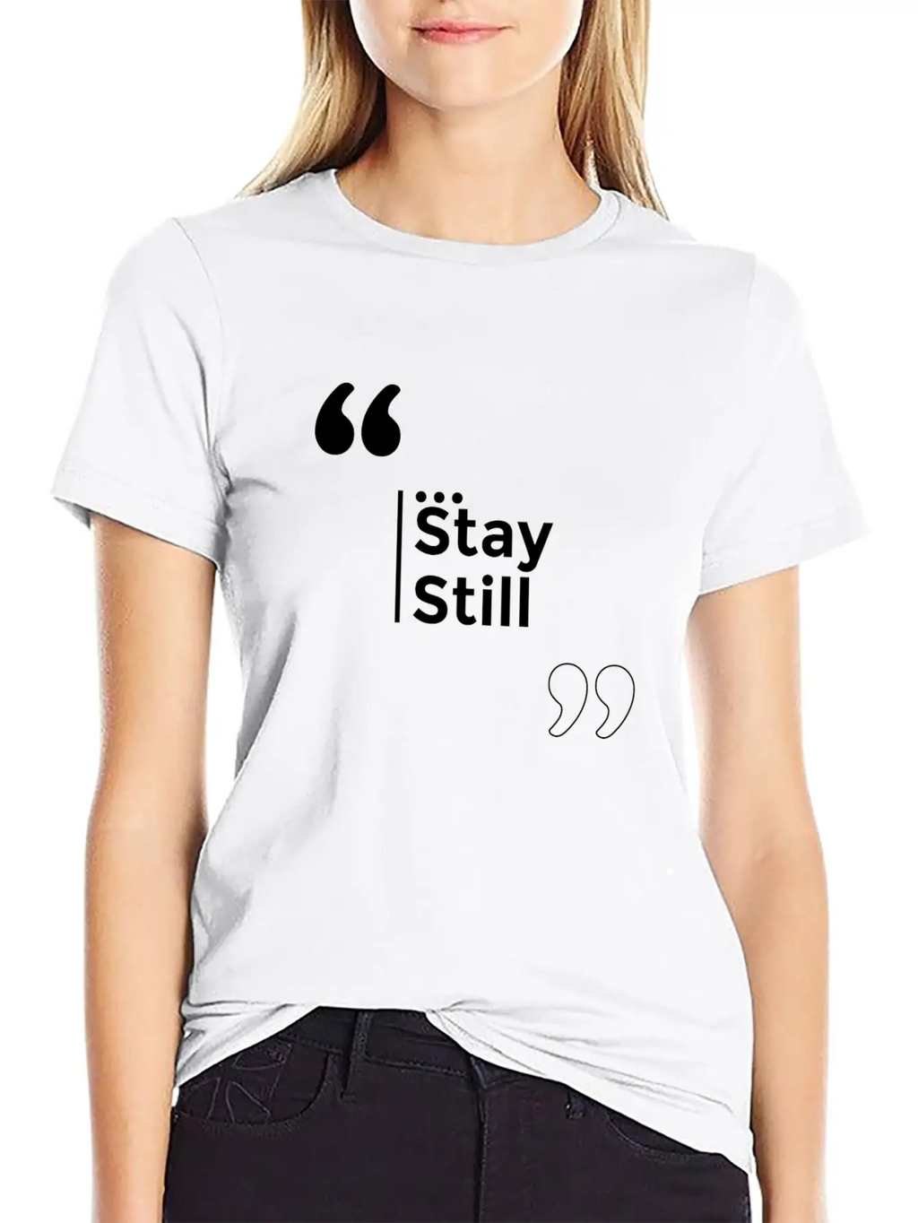 Stay Still Funny Motivation Inspiration Stylish Everyday T-Shirt – Unisex Basic Cotton Tee